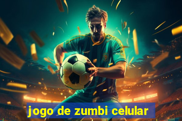 jogo de zumbi celular